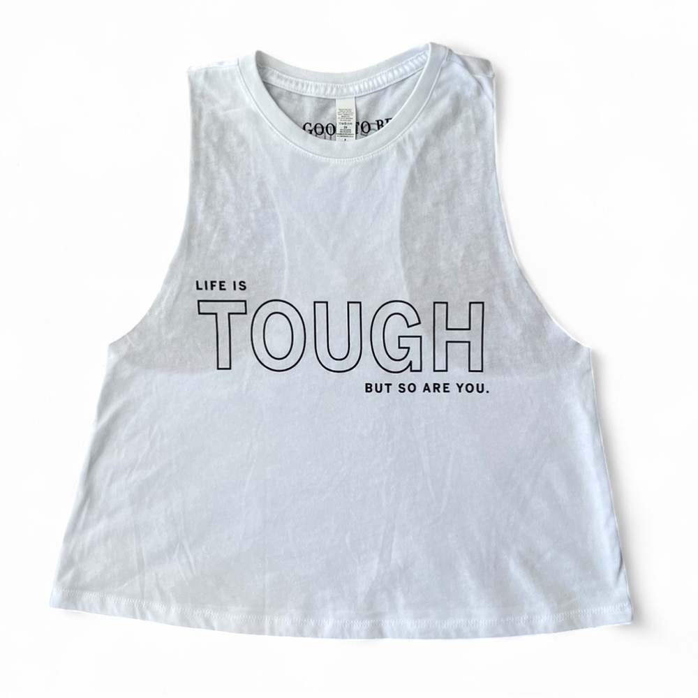 Good to be tank cropped size small “life is tough”